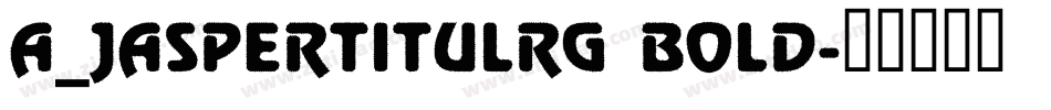 a_JasperTitulRg Bold字体转换